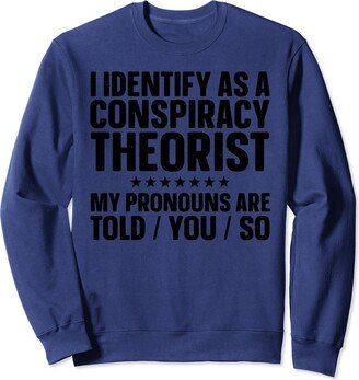 Conspiracy Theory Gift Conspiracy Theorist Stuff Best Conspiracy Theory Art For Men Women Conspiracy Theorist Sweatshirt