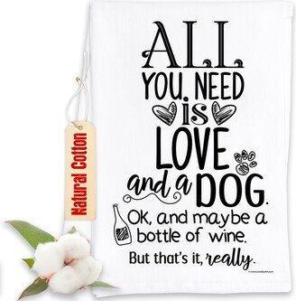 Funny Kitchen Tea Towels - All You Need Is Love & A Dog Wine Humorous Flour Sack Dish Towel Housewarming Host Gift For Lovers