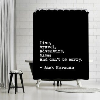 71 x 74 Shower Curtain, Live Travel Adventure Bless and Don't Be Sorry by Motivated Type