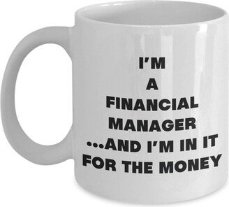 I'm A Financial Manager Mug - Coffee Cup Gifts For