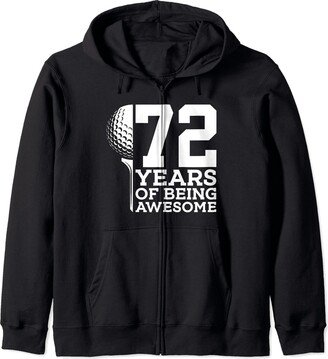 COOL GOLF DESIGNS AND OUTFITS 72 YEARS OF BEING AWESOME GOLF 72ND BIRTHDAY Zip Hoodie