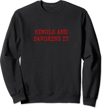 Haha That’s Funny Designs SINGLE AND SAVORING IT Sweatshirt