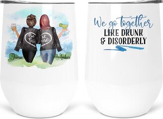 We Go Together Like Drunk & Disorderly/Best Friends/Girlfriends/Besties/Girlfriend Mug/Gift For Best Friend/Cousins/Favorite Cousins/Wine