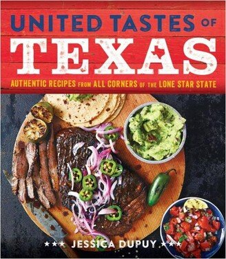 Barnes & Noble United Tastes of Texas - Authentic Recipes From all Corners of the Lone Star State by Jessica Dupuy