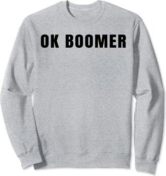 OK Boomer Millennials Words 2000s Cool Kids Funny OK Boomer Gen Z Aesthetic Funny Generation Z Slang Zoomers Sweatshirt