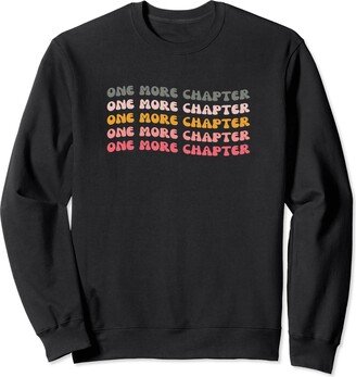 One More Chapter - Funny Book Reading Lover Gift One More Chapter - Novel Reading Library Worker Bookworm Sweatshirt