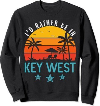 I'd Rather Be In Key West Summer Vintage Retro Sweatshirt