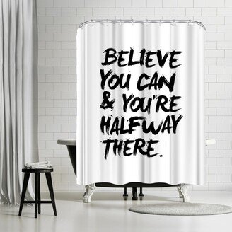 71 x 74 Shower Curtain, Believe You Can And You Re Halfway There by Motivated Type