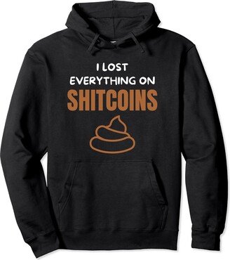 I lost Everything On Shitcoins Funny Crypto Pullover Hoodie