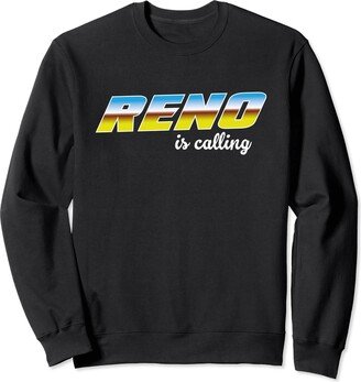 Reno Is Calling Sweatshirt