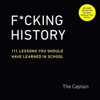 Barnes & Noble F*cking History- 111 Lessons You Should Have Learned in School by The Captain