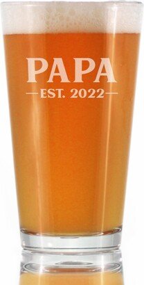 Papa Est. 2022 - Bold Pint Glass 16 Oz, Etched Sayings, Father's Day Gifts, Fun Baby Reveal Gift For Grandparents Established In