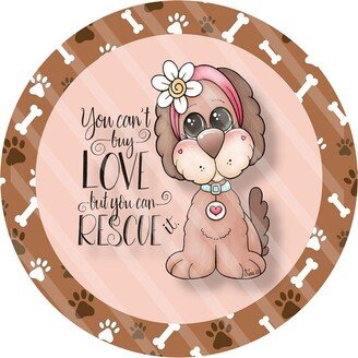 You Can't Buy Love But You Can Rescue Wreath Sign, Signs For Wreaths, Enhancement