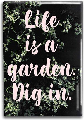 Life Is A Garden Decorative Magnet - Gardening Refrigerator Magnet Inches