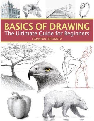 Barnes & Noble Basics of Drawing - The Ultimate Guide for Beginners by Leonardo Pereznieto