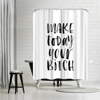 71 x 74 Shower Curtain, Make Today Your Bitch by Motivated Type