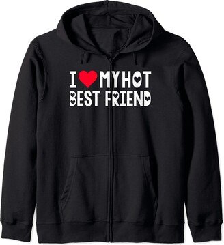 Matching I Love My Girlfriend Boyfriend Shirt I Love My Hot Best Friend Shirt I Heart Best Friend Bestie Zip Hoodie