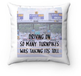 Turnpikes Was Taking Its Toll Pillow - Throw Custom Cover Gift Idea Room Decor