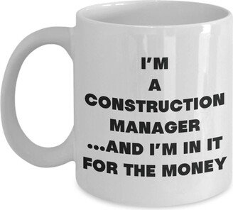I'm A Construction Manager Mug - Coffee Cup Gifts For