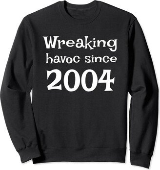 Wreaking Havoc Since - Fun birth year celebration Wreaking Havoc Since 2004 - Fun birth year celebration Sweatshirt