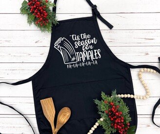 Tis The Season For Tamales Apron, Cooking, Baking, Tamale, Kitchen, Christmas Gift, Gifts, Women, Apron Gift - Free Fast Shipping