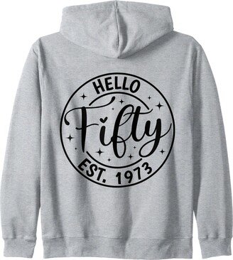 Hello Anniversary Birthday Gifts for Men and Women Hello Forty Est 1973 - 50 Years Old 50th Birthday Party Zip Hoodie