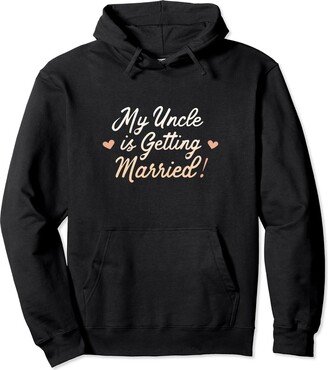 Funny My uncle Is Getting Married Hearts Apparel Funny My uncle Is Getting Married Hearts Cute Uncle Marriage Pullover Hoodie