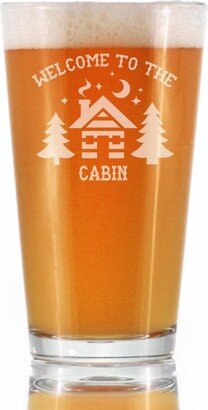 Welcome To The Cabin - Cute Pint Glass, 16 Oz Etched Sayings, Rustic Décor Gifts For Campers & Lovers