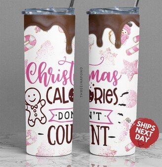 Christmas Tumbler, Calories Dont Count Hot Chocolate Drip Candy Cane Present Gift For Her