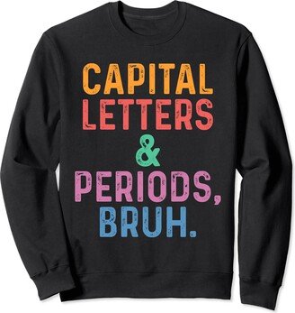 Funny English Teacher Apparel Capital Letters And Periods Bruh Sweatshirt