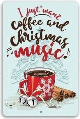 Tin - I Just Want Coffee & Christmas Music Metal Sign 8