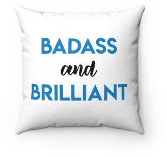 Badass & Brilliant Pillow - Throw Custom Cover Gift Idea Room Decor