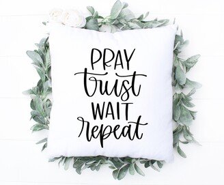 Christian Throw Pillow Cover, Pray Trust Wait Repeat Decor Housewarming Gift