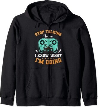 Awesome Gaming Gifts Apparel and Accessories Stop talkting to me I know what I´m doing - Gamer Zip Hoodie