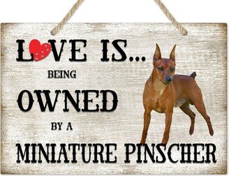 Love Is Being Owned By A Miniature Pinscher Dog Breed Themed Sign, Gift, Pet Lover-AA