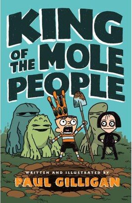 Barnes & Noble King of the Mole People (King of the Mole People Series #1) by Paul Gilligan