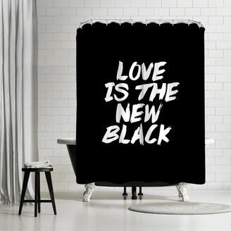 71 x 74 Shower Curtain, Love Is The New Black by Motivated Type