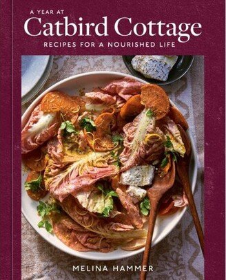 Barnes & Noble A Year At Catbird Cottage - Recipes for a Nourished Life [A Cookbook] by Melina Hammer