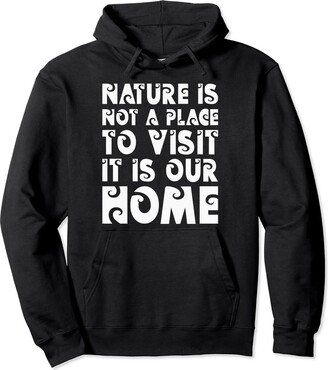 Nature Not Place Visit Our Tess Nature Not Place Visit Our Pullover Hoodie