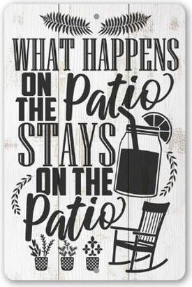Metal Sign - What Happens On The Patio Stays Durable Use Indoor/Outdoor Great Gift & Decor For Home, Courtyard Outdoor Spaces