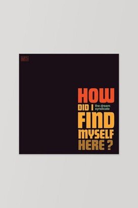 Dream Syndicate - How Did I Find Myself Here LP