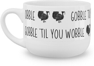 Mugs: Gobble 'Til You Wobble- Black And White Latte Mug, White, 25Oz, White