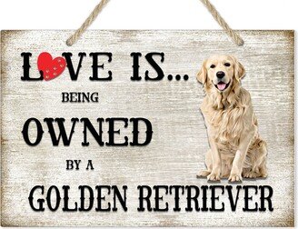 Love Is Being Owned By A Golden Retriever Dog Breed Themed Sign, Gift, Pet Lover