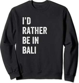 I'd Rather Be In Bali Retro Vintage Text Sweatshirt