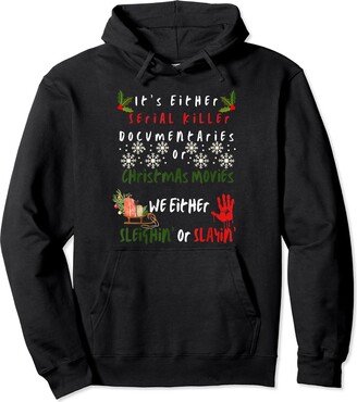 It’s either serial killer documentaries or Christmas movies Pullover Hoodie