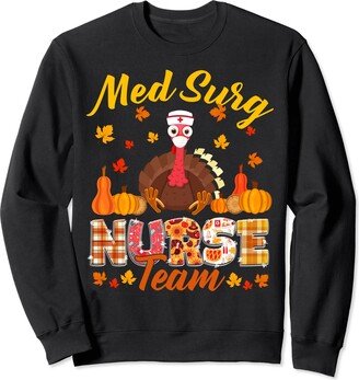 PIVI38 Nurse Thanksgiving Turkey Med Surg Nurse Team Thanksgiving Matching Sweatshirt