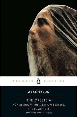 Barnes & Noble The Oresteia- Agamemnon; The Libation Bearers; The Eumenides by Aeschylus