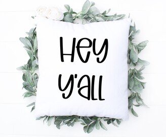 Hey Y'all Pillow Cover, Southern Throw Gift Decor Housewarming Idea Wedding Welcome