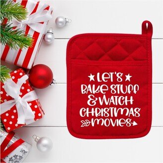 Let's Bake Stuff & Watch Christmas Movies - Oven Mitt Potholder Gift