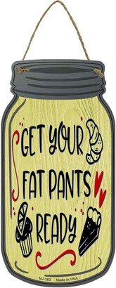 Fat Pants Ready Yellow Novelty Metal Mason Jar Sign